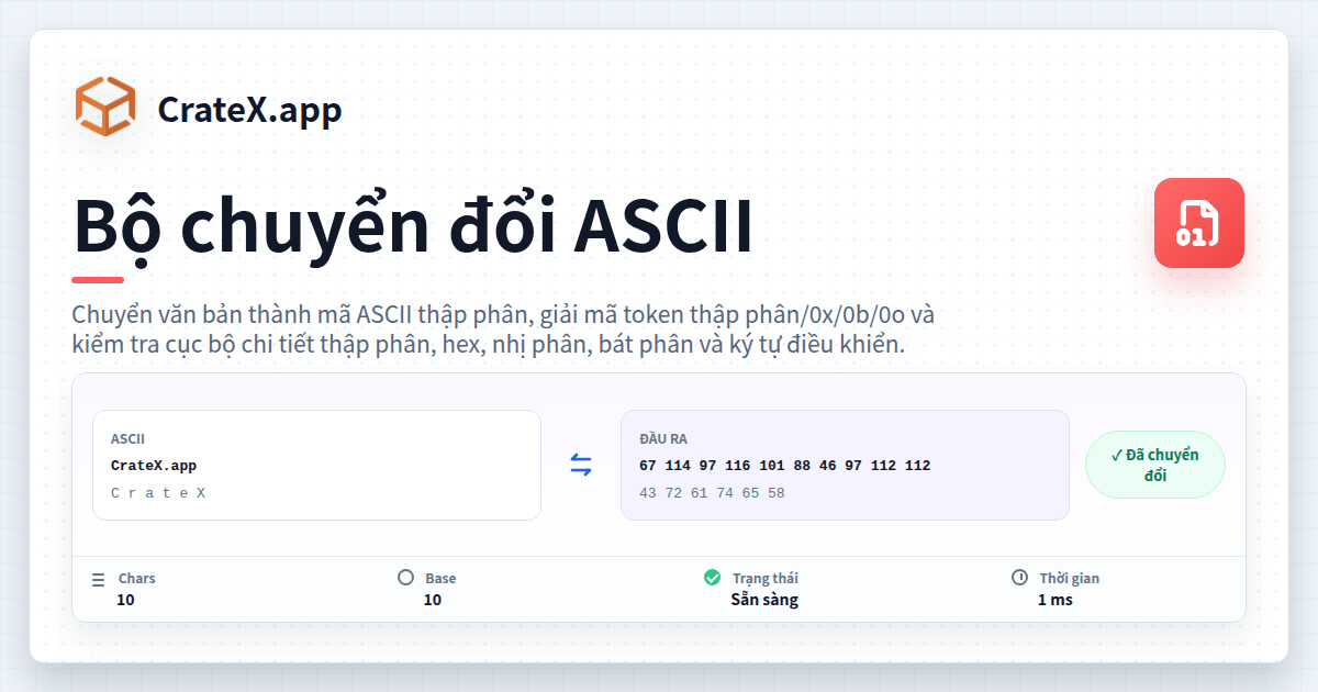 Bộ chuyển đổi ASCII - Tra cứu văn bản và mã | CrateX.app